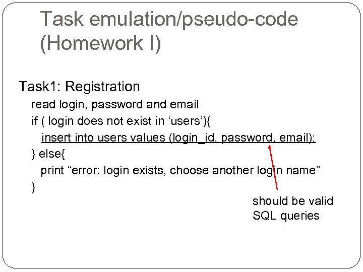 Task emulation/pseudo-code (Homework I) Task 1: Registration read login, password and email if (