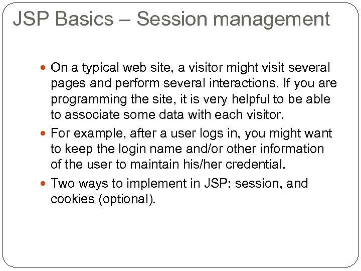 JSP Basics – Session management On a typical web site, a visitor might visit