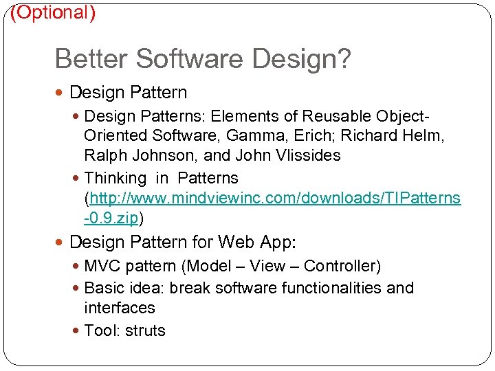 (Optional) Better Software Design? Design Patterns: Elements of Reusable Object- Oriented Software, Gamma, Erich;