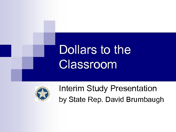 Dollars to the Classroom Interim Study Presentation by State Rep. David Brumbaugh 