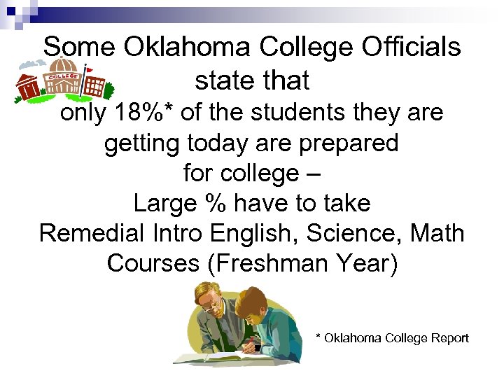 Some Oklahoma College Officials state that only 18%* of the students they are getting
