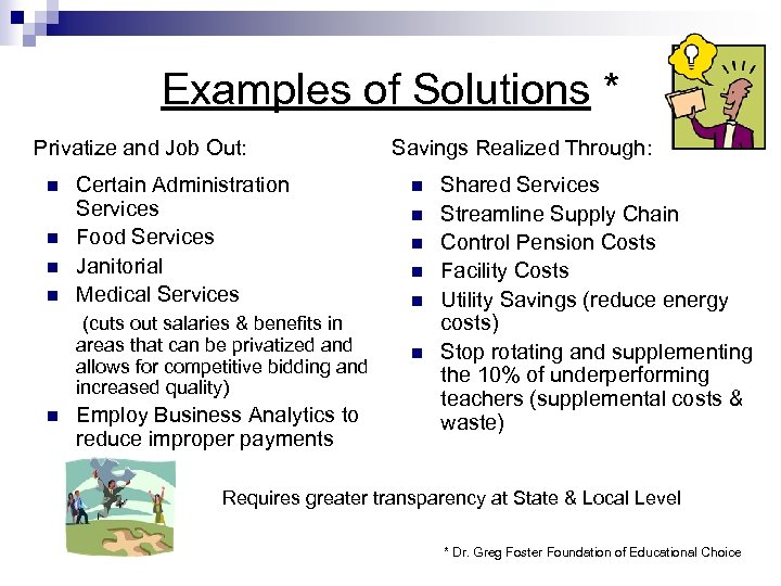 Examples of Solutions * Privatize and Job Out: n n Certain Administration Services Food