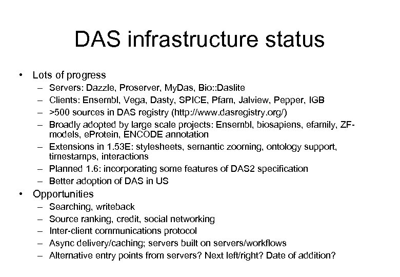 DAS infrastructure status • Lots of progress – – Servers: Dazzle, Proserver, My. Das,