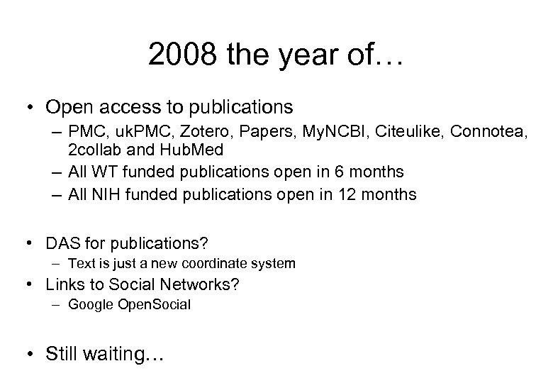 2008 the year of… • Open access to publications – PMC, uk. PMC, Zotero,