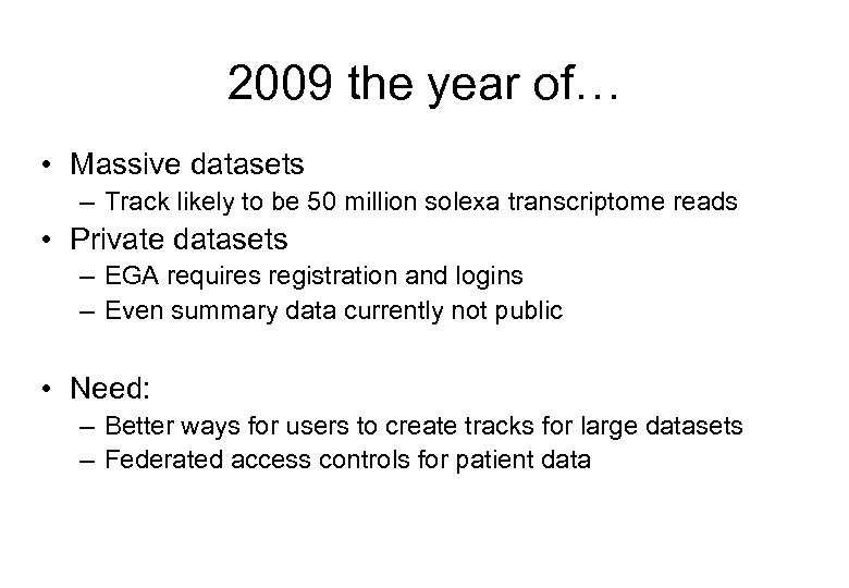 2009 the year of… • Massive datasets – Track likely to be 50 million