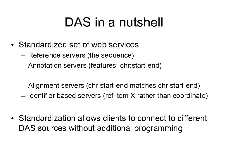 DAS in a nutshell • Standardized set of web services – Reference servers (the