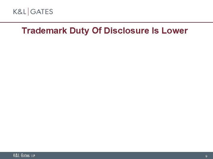 Trademark Duty Of Disclosure Is Lower 9 