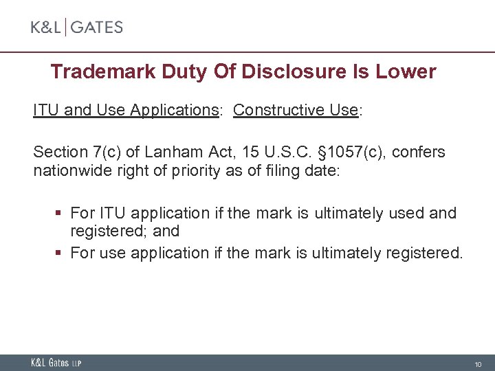 Trademark Duty Of Disclosure Is Lower ITU and Use Applications: Constructive Use: Section 7(c)