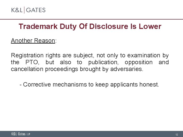 Trademark Duty Of Disclosure Is Lower Another Reason: Registration rights are subject, not only