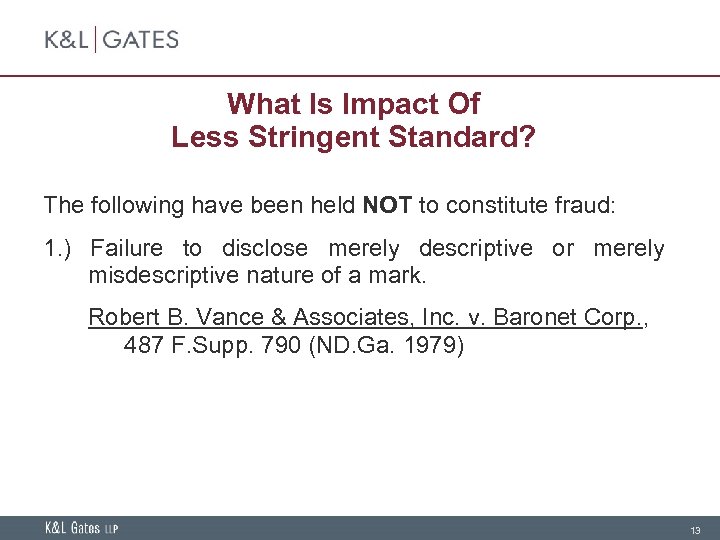 What Is Impact Of Less Stringent Standard? The following have been held NOT to