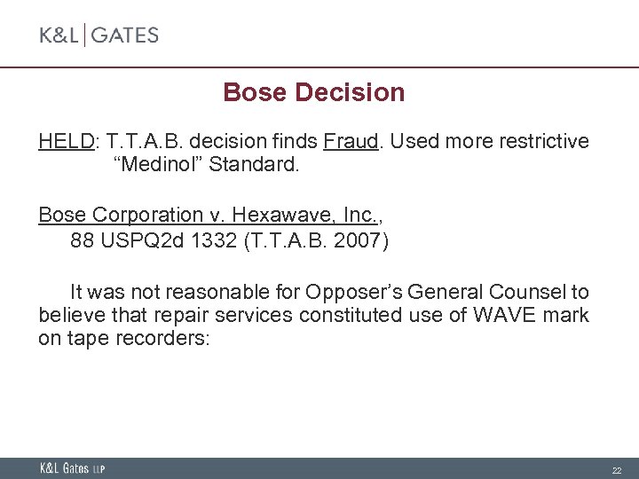 Bose Decision HELD: T. T. A. B. decision finds Fraud. Used more restrictive “Medinol”