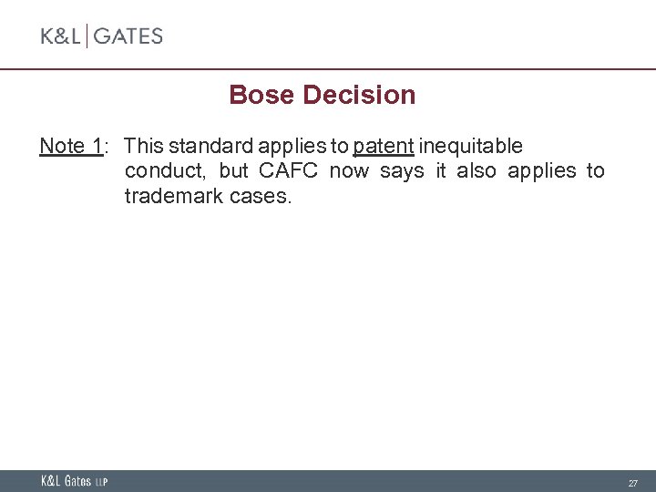 Bose Decision Note 1: This standard applies to patent inequitable conduct, but CAFC now