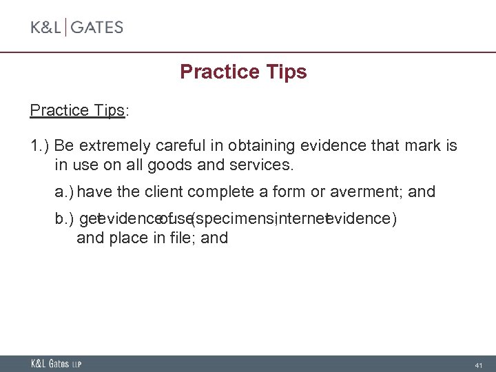 Practice Tips: 1. ) Be extremely careful in obtaining evidence that mark is in