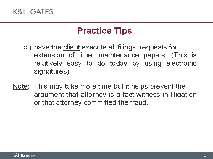 Practice Tips c. ) have the client execute all filings, requests for extension of
