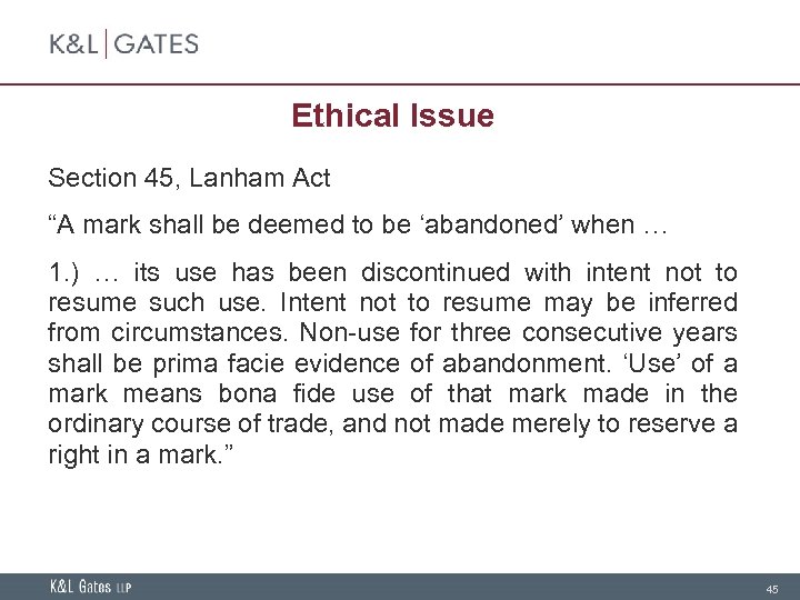 Ethical Issue Section 45, Lanham Act “A mark shall be deemed to be ‘abandoned’