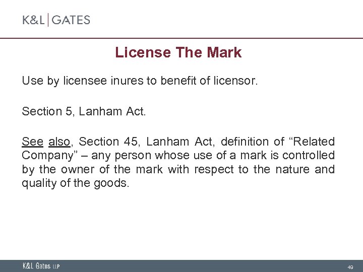 License The Mark Use by licensee inures to benefit of licensor. Section 5, Lanham
