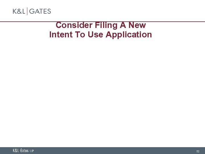 Consider Filing A New Intent To Use Application 52 