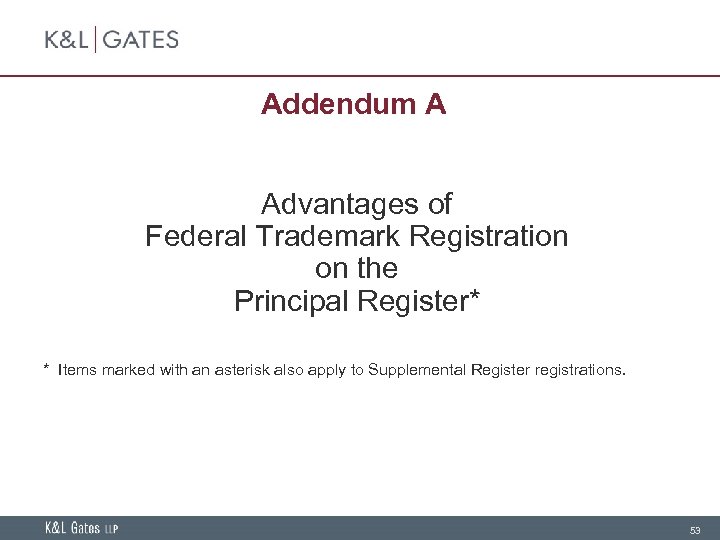 Addendum A Advantages of Federal Trademark Registration on the Principal Register* * Items marked