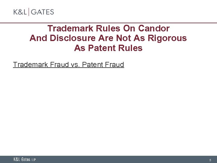Trademark Rules On Candor And Disclosure Are Not As Rigorous As Patent Rules Trademark