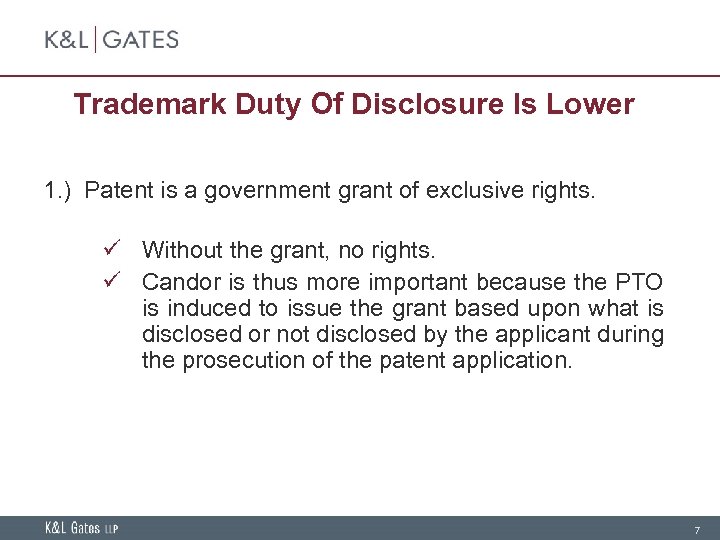 Trademark Duty Of Disclosure Is Lower 1. ) Patent is a government grant of
