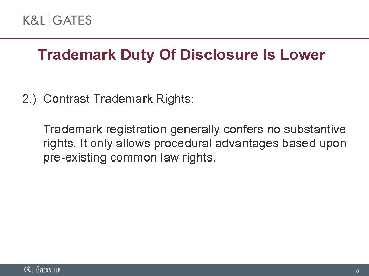 Trademark Duty Of Disclosure Is Lower 2. ) Contrast Trademark Rights: Trademark registration generally