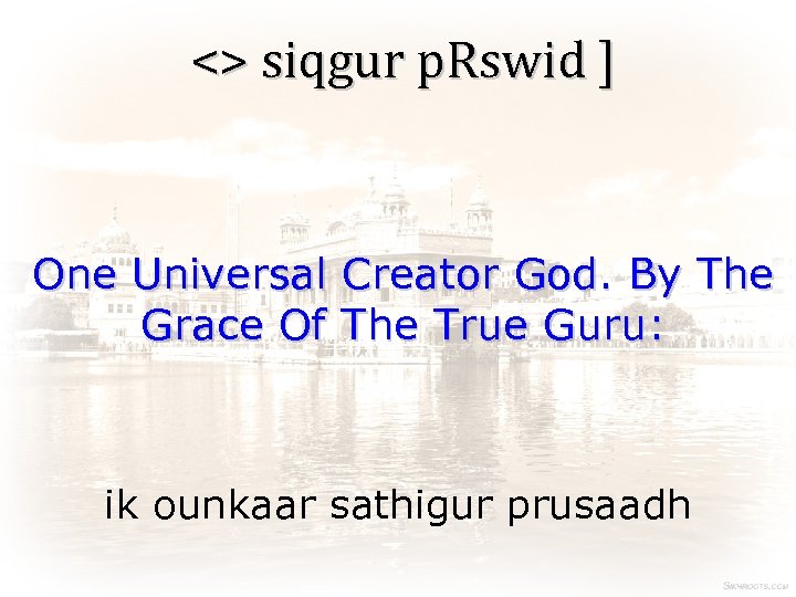 <> siqgur p. Rswid ] One Universal Creator God. By The Grace Of The