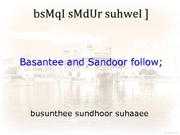 bs. Mq. I s. Md. Ur suhwe. I ] Basantee and Sandoor follow; busunthee