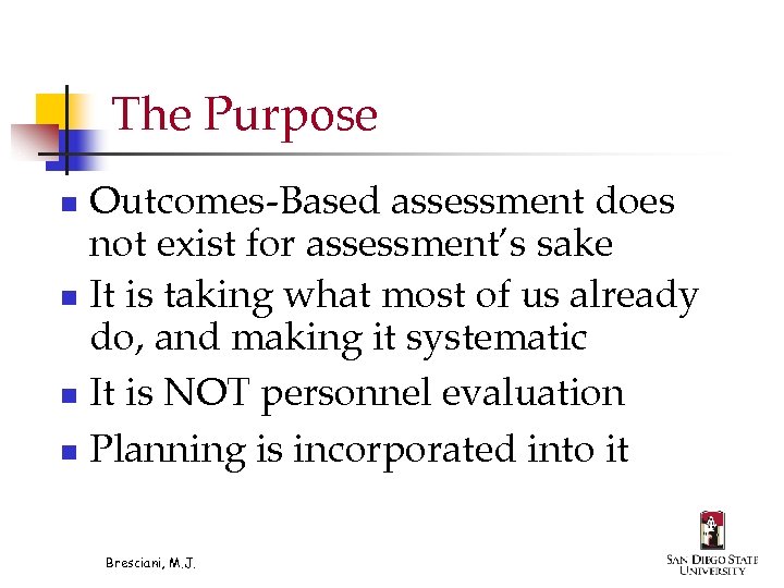 The Purpose Outcomes-Based assessment does not exist for assessment’s sake n It is taking