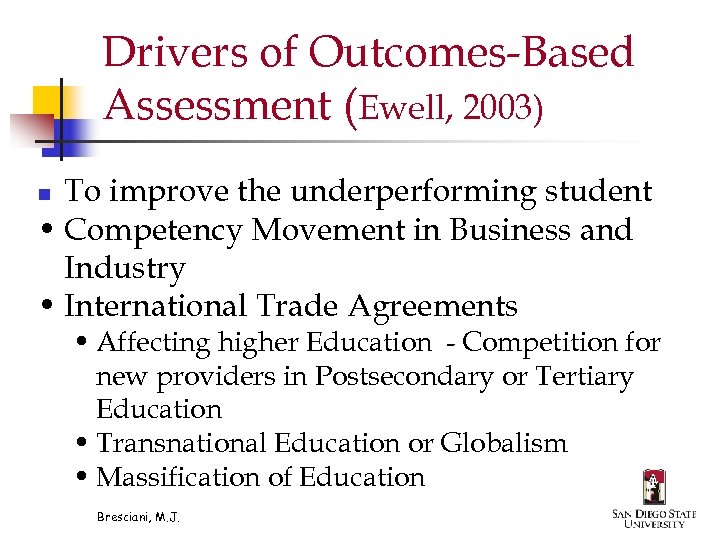 Drivers of Outcomes-Based Assessment (Ewell, 2003) To improve the underperforming student • Competency Movement