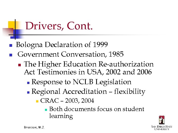 Drivers, Cont. n n Bologna Declaration of 1999 Government Conversation, 1985 n The Higher