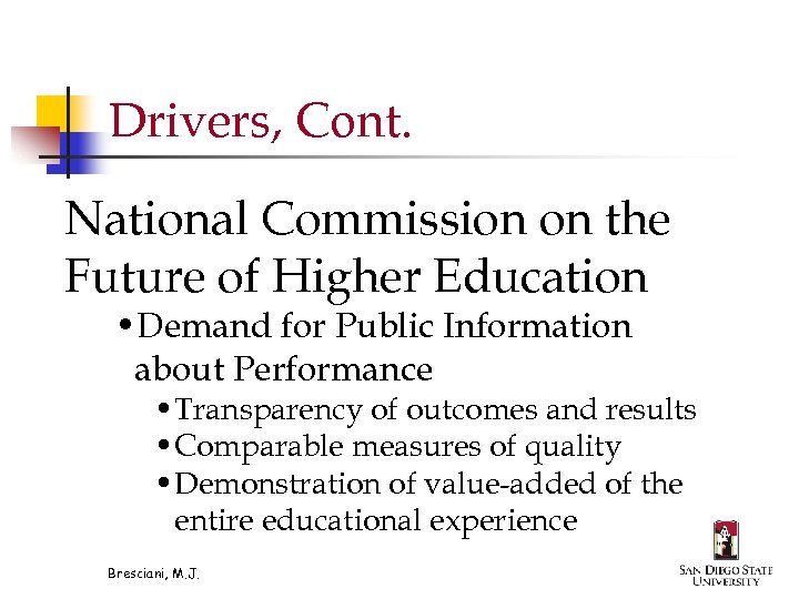 Drivers, Cont. National Commission on the Future of Higher Education • Demand for Public