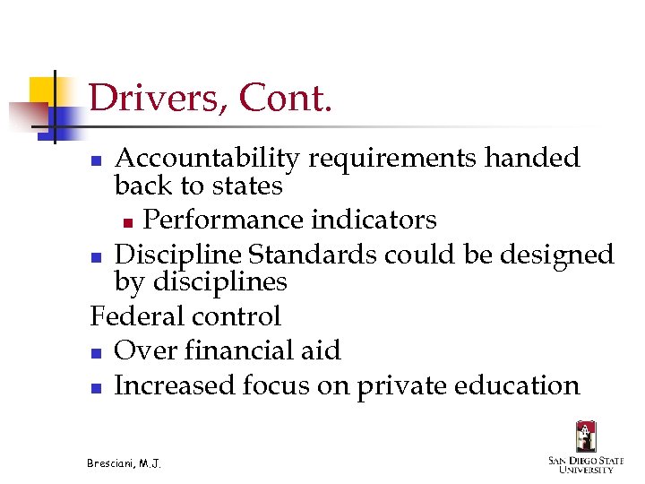 Drivers, Cont. Accountability requirements handed back to states n Performance indicators n Discipline Standards