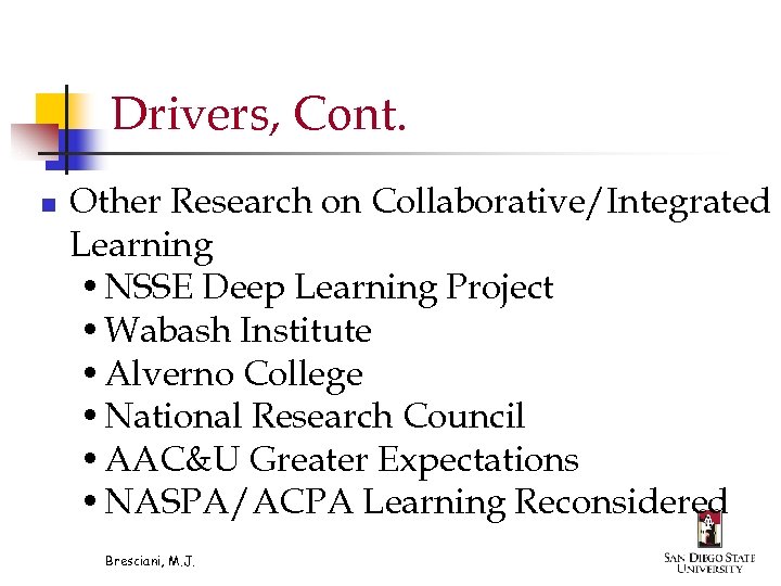 Drivers, Cont. n Other Research on Collaborative/Integrated Learning • NSSE Deep Learning Project •