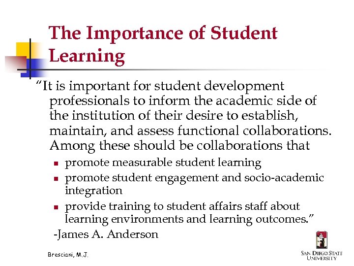 The Importance of Student Learning “It is important for student development professionals to inform