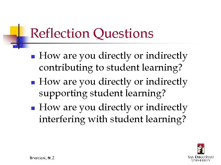 Reflection Questions n n n How are you directly or indirectly contributing to student