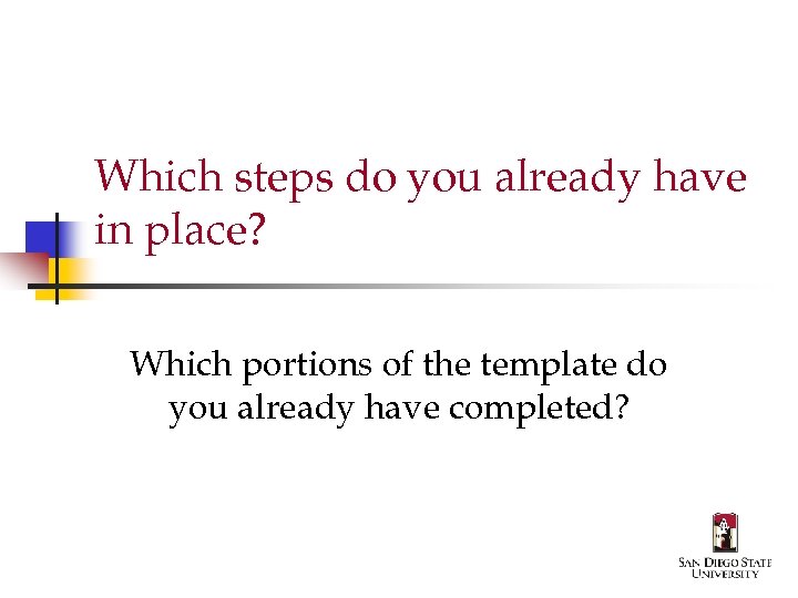 Which steps do you already have in place? Which portions of the template do