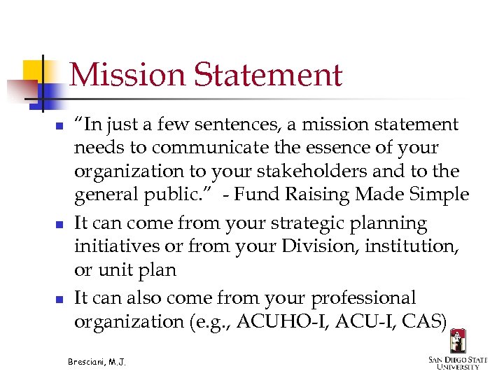 Mission Statement n n n “In just a few sentences, a mission statement needs