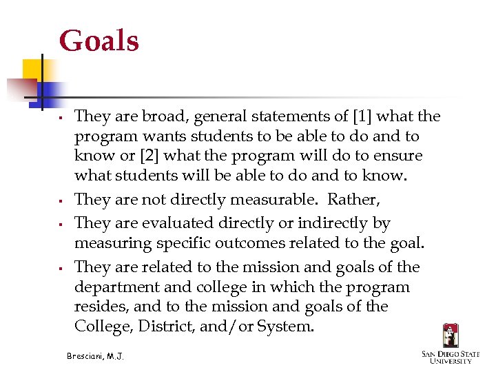 Goals § § They are broad, general statements of [1] what the program wants