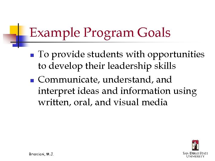 Example Program Goals n n To provide students with opportunities to develop their leadership