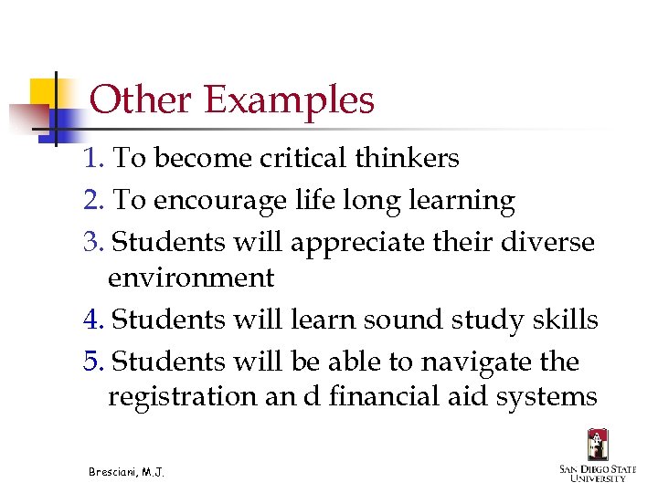 Other Examples 1. To become critical thinkers 2. To encourage life long learning 3.