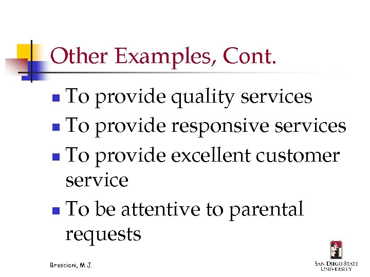 Other Examples, Cont. To provide quality services n To provide responsive services n To