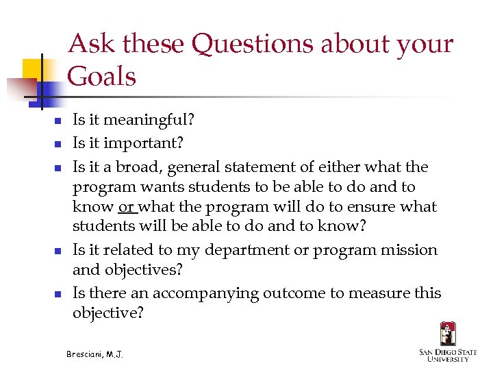 Ask these Questions about your Goals n n n Is it meaningful? Is it