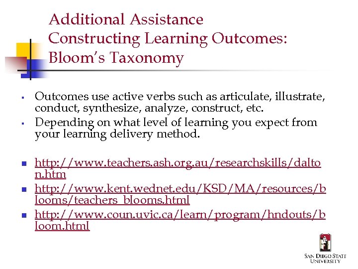 Additional Assistance Constructing Learning Outcomes: Bloom’s Taxonomy § § n n n Outcomes use