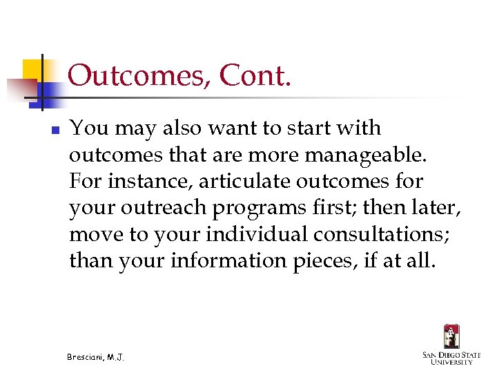 Outcomes, Cont. n You may also want to start with outcomes that are more