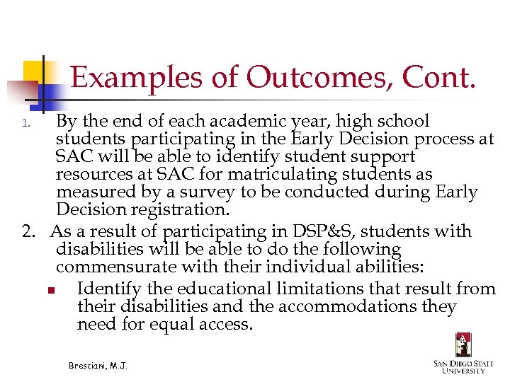 Examples of Outcomes, Cont. By the end of each academic year, high school students