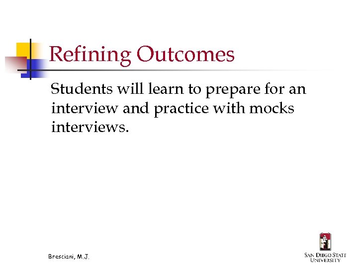 Refining Outcomes Students will learn to prepare for an interview and practice with mocks