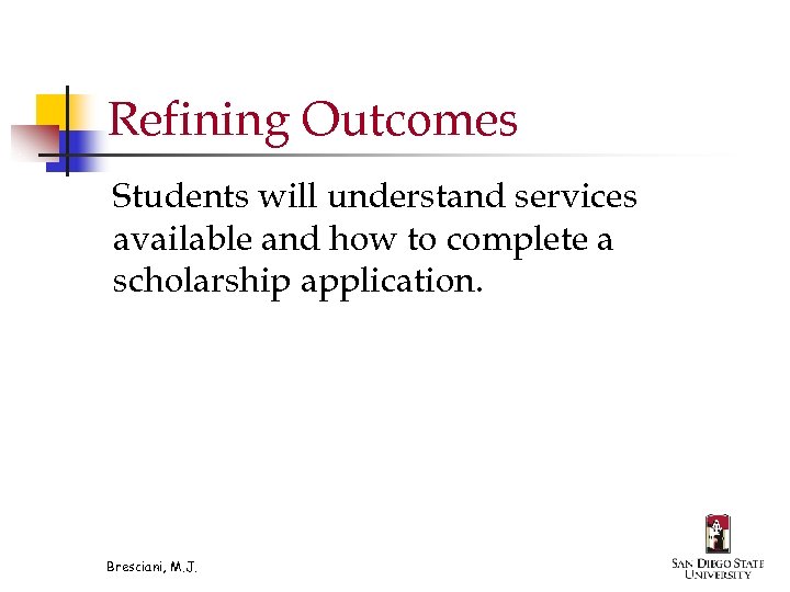 Refining Outcomes Students will understand services available and how to complete a scholarship application.