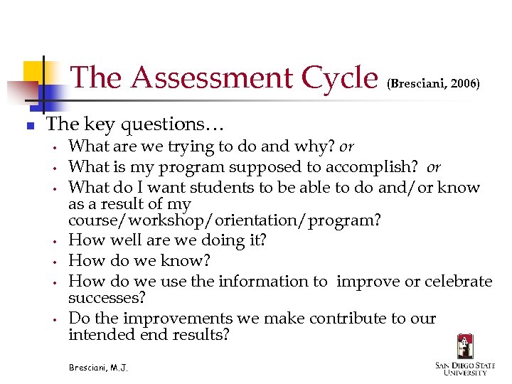 The Assessment Cycle (Bresciani, 2006) n The key questions… • • What are we