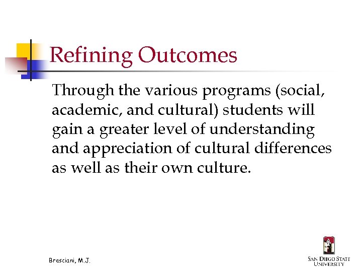 Refining Outcomes Through the various programs (social, academic, and cultural) students will gain a