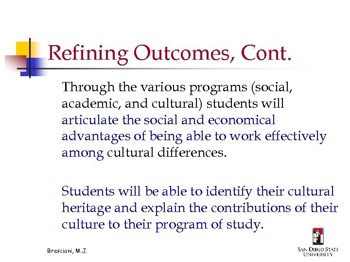 Refining Outcomes, Cont. Through the various programs (social, academic, and cultural) students will articulate